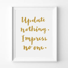 "UPDATE NOTHING. IMPRESS NO ONE." CALLIGRAPHY ART PRINT BY ANNA SEE