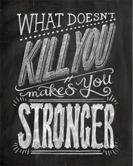 "WHAT DOESN'T KILL YOU MAKES YOU STRONGER" CHALKBOARD TYPOGRAPHY ILLUSTRATION GICLEE ART PRINT BY ANNA SEE