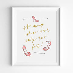 "SO MANY SHOES AND ONLY TWO FEET!" CALLIGRAPHY ART PRINT BY ANNA SEE