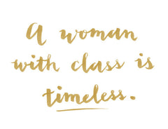 "A WOMAN WITH CLASS IS TIMELESS." CALLIGRAPHY ART PRINT BY ANNA SEE
