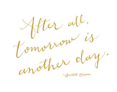 "AFTER ALL, TOMORROW IS ANOTHER DAY" - SCARLETT O'HARA CALLIGRAPHY ART PRINT BY ANNA SEE