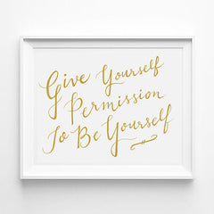 "GIVE YOURSELF PERMISSION TO BE YOURSELF" CALLIGRAPHY ART PRINT BY ANNA SEE