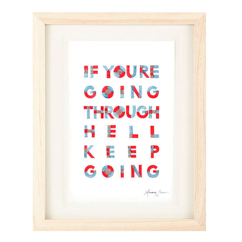 "IF YOU'RE GOING THROUGH HELL, KEEP GOING" ILLUSTRATION GICLEE ART PRINT BY ANNA SEE