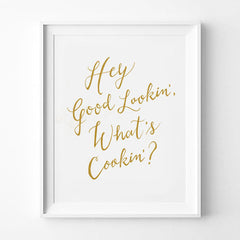 "HEY GOOD LOOKIN', WHAT'S COOKIN'" CALLIGRAPHY ART PRINT BY ANNA SEE